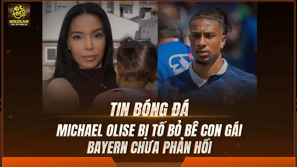 Michael Olise bị tố bỏ bê con gái, Bayern chưa phản hồi