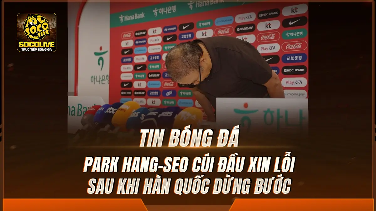Park Hang-seo cúi đầu xin lỗi sau khi Hàn Quốc dừng bước ở World Cup 2026
