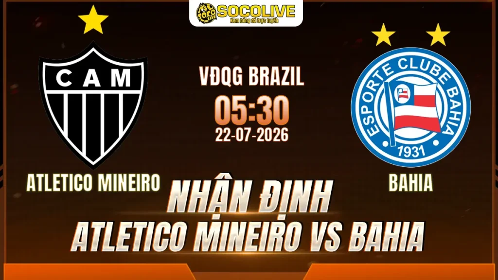 Nhận định Atletico Mineiro vs Bahia 22/07 với nhận định trước trận, phân tích phong độ, đội hình dự kiến và tỷ lệ bóng đá mới nhất.