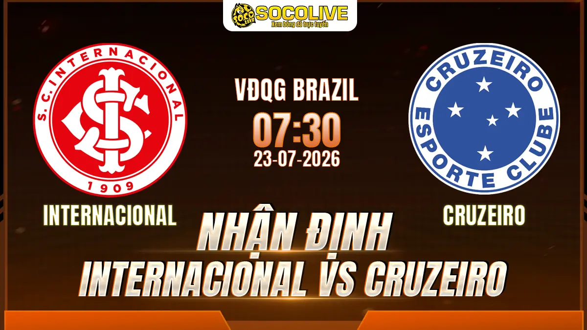 Nhận định Internacional vs Cruzeiro 23/07 với nhận định trước trận, phân tích phong độ, đội hình dự kiến và tỷ lệ bóng đá mới nhất.