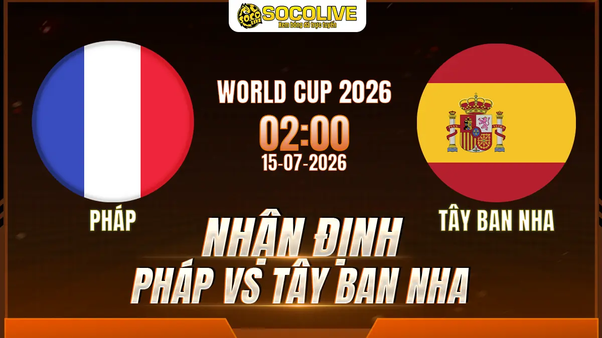 Nhận định Pháp vs Tây Ban Nha 15/07 với nhận định trước trận, phân tích phong độ, đội hình dự kiến và tỷ lệ bóng đá mới nhất.