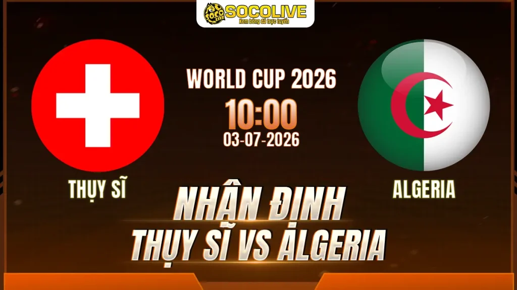 Nhận định Thụy Sĩ vs Algeria 03/07 với nhận định trước trận, phân tích phong độ, đội hình dự kiến và tỷ lệ bóng đá mới nhất.