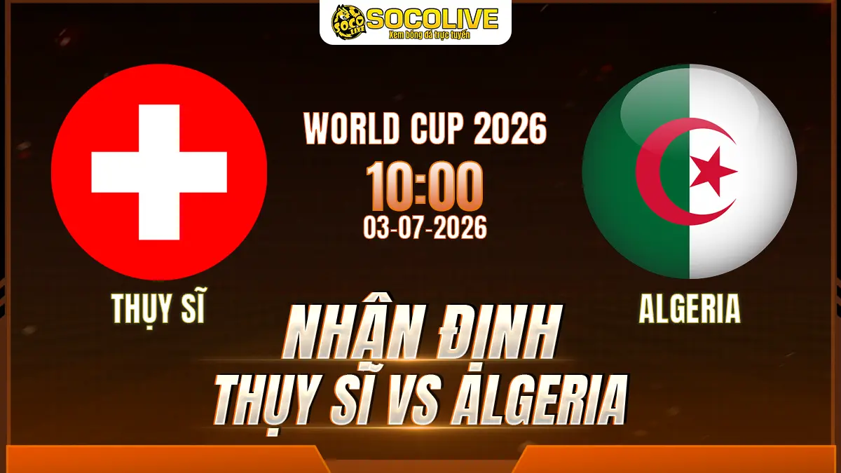 Nhận định Thụy Sĩ vs Algeria 03/07 với nhận định trước trận, phân tích phong độ, đội hình dự kiến và tỷ lệ bóng đá mới nhất.