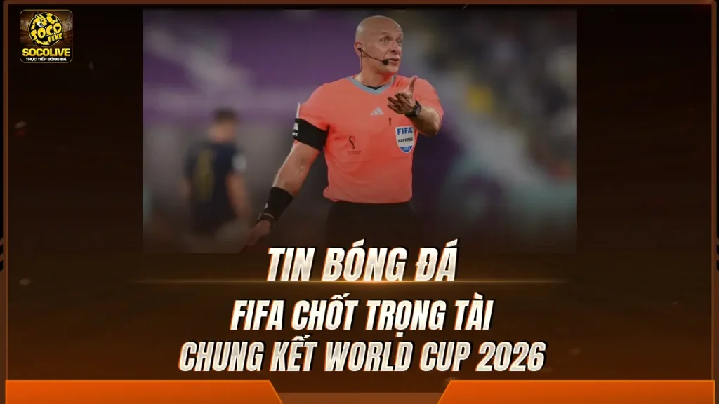 FIFA chốt trọng tài chung kết World Cup 2026, Argentina nhận điềm không vui