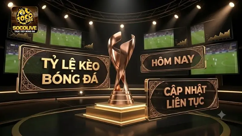 Tỷ lệ kèo bóng đá hôm nay được cập nhật liên tục trên Socolive TV
